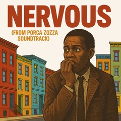 Nervous (from Porca Zozza Soundtrack)