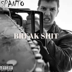 SPANTO - Break shit