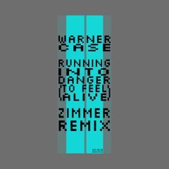 warner case - running into danger (to feel alive) (Zimmer Remix)