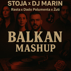 RASTA X DADO POLUMENTA X ŽUTI - BALKAN (STOJA x DJ MARIN MASHUP)