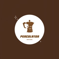 04 Percolator (MMR REMIX)