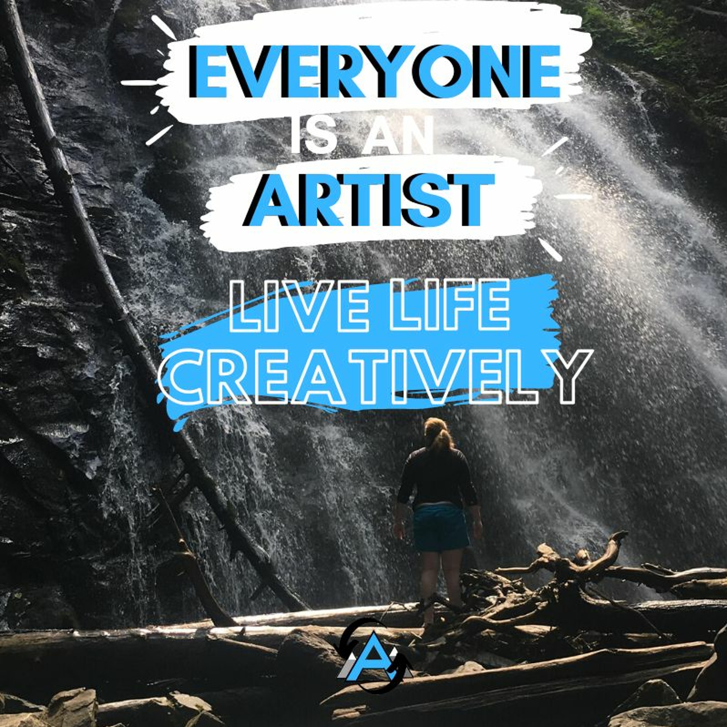 Everyone is an Artist. Create a Life Worth Living. episode artwork