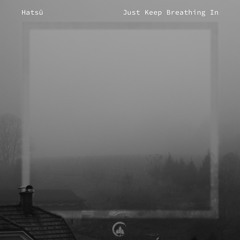 Just Keep Breathing In