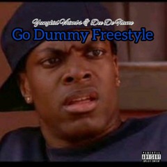 Go Dummy Freestyle (ft. Dee De Flame)