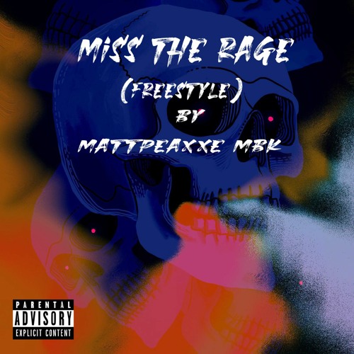 Miss The Rage (Frestyle) By MattPeaXXe_MBK