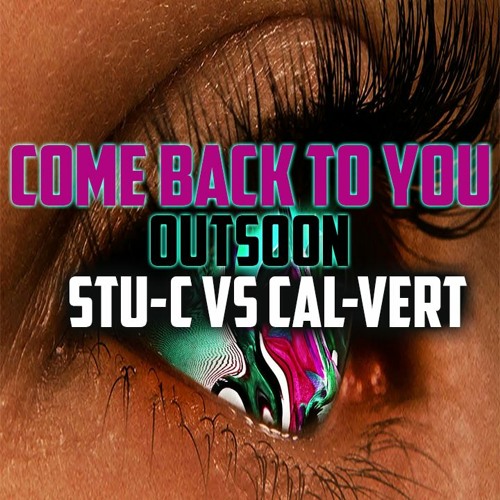 Stu - C Vs Cal - Vert Mix - Come Back To You