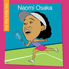 Access PDF ✔️ Naomi Osaka (My Early Library: My Itty-Bitty Bio) by  Meeg Pincus &  Je