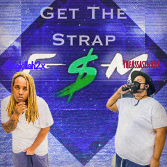 TheAssasin402 x KingKillah2x - Get the Strap prod.dirtybandz