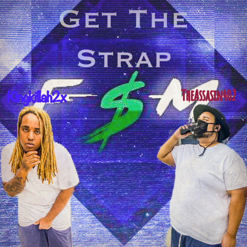 TheAssasin402 x KingKillah2x - Get the Strap prod.dirtybandz