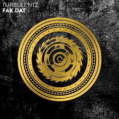 Turbulentz - Fak Dat
