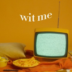 wit me