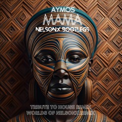 Aymos - MAMA (Worlds Of Nelsonx Remix)