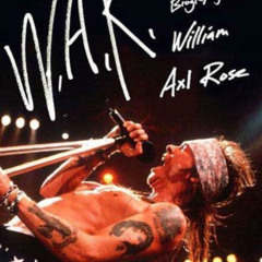 ACCESS EBOOK 📂 W.A.R.: The Unauthorized Biography of William Axl Rose by  Mick Wall