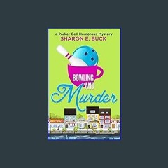 *DOWNLOAD$$ 💖 Bowling and Murder: A Parker Bell Humorous Mystery (Parker Bell Florida Humorous Mys