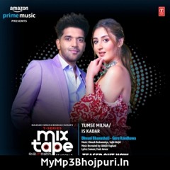 Tumse Milna, Is Kadar - Guru Randhawa, Dhvani Bhanushali