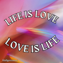 Life Is Love (Love is Life)