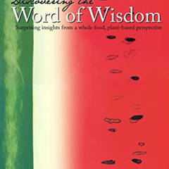 GET KINDLE 📂 Discovering the Word of Wisdom: Surprising Insights from a Whole Food,