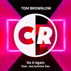 Tom Brownlow feat. JenJammin Sax - Do It Again