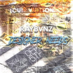 Designer Needs (Prod by IAMPISSEDBEATS)