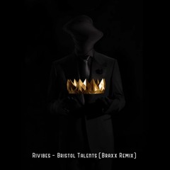 Rivibes - Bristol Talents (Braxx Remix)