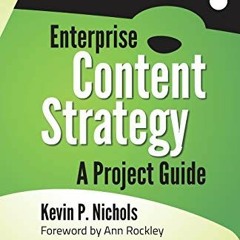 [GET] EBOOK 🗂️ Enterprise Content Strategy: A Project Guide by  Kevin Nichols &  Ann