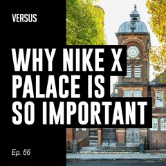 Ep. 66: Nike and Palace, Mary Earps, and Haaland's YouTube