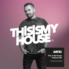 BARTES pres. This Is My House 584