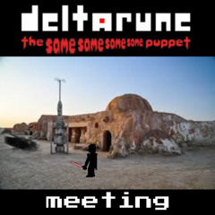 meeting [Deltarune the old same same same same puppet]