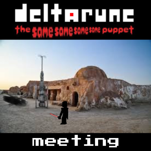 meeting [Deltarune the old same same same same puppet]