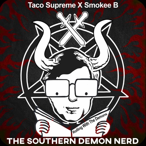 The Southern Demon Nerd  [Smokee B, Taco Supreme] - Rolling With The Demons