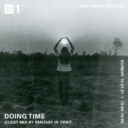 NTS 'Doing Time' / Fantasy In Orbit - January 21