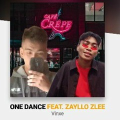 Vinxe - One Dance Fr. Zayllo Zlee Prod By. Thaibeats