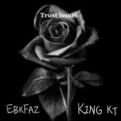 Trust issues KING KT X EBKFAZ