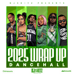 WRAP UP 2025 (EXPLICIT DANCEHALL MIX)