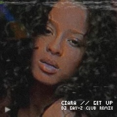 CIARA - GET UP [DJ GAY - Z CLUB REMIX]