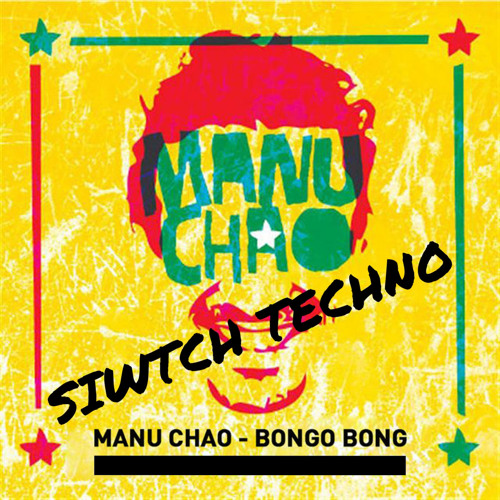 MANUCHAO - KING OF THE BONGO (SWITCH TECHNO By NUZZLE)