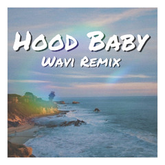 Hood Baby (Wavi Remix)