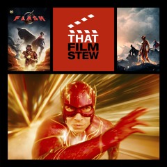 That Film Stew Ep 426 - The Flash (Review)