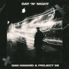 Day 'N' Night - Dan Haward & Project 98