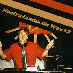 NostraJamus On Wax #3