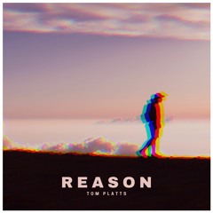 Tom Platts - Reason