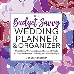 Download❤️eBook✔ The Budget-Savvy Wedding Planner & Organizer: Checklists, Worksheets, and Essential