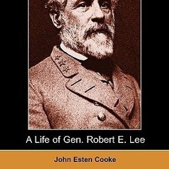[Read] Online A Life of Gen. Robert E. Lee BY : John Esten Cooke