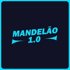 MANDELÃO 1.0 - DJ VERTIN