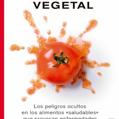 READ [PDF] La paradoja vegetal: Los peligros de la comida sana que nos enferma