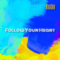 "Follow Your Heart"