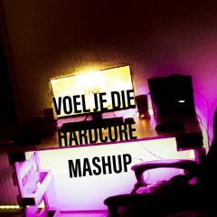 Voel Je Die Hardcore Mashup