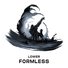 LOWER - FORMLESS (OCTOBER PATREON) 🌊