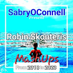 SabryOConnell Present Robin Skouteris ♫ MASHUP From 2018  To 2023