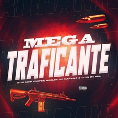 MEGA TRAFICANTE - (DJS MIMI CORTEZ, KESLEY DO MARTINS & VITIN DA PPL)